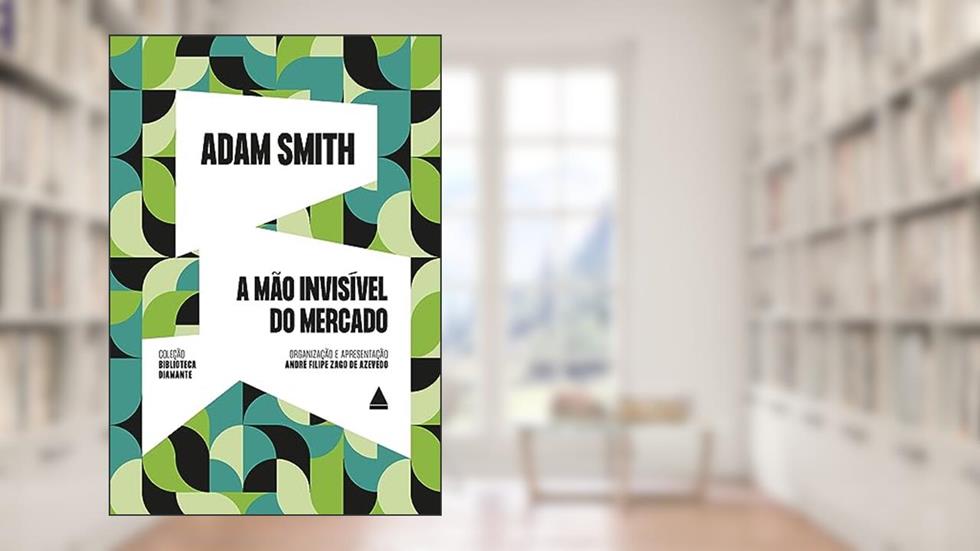 A mão invisível do mercado, do autor Adam Smith