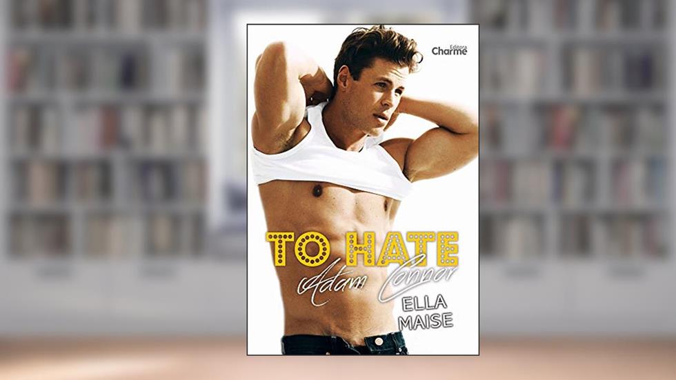 To Hate Adam Connor: (Edição em Português Brasil), do autor Ella Maise