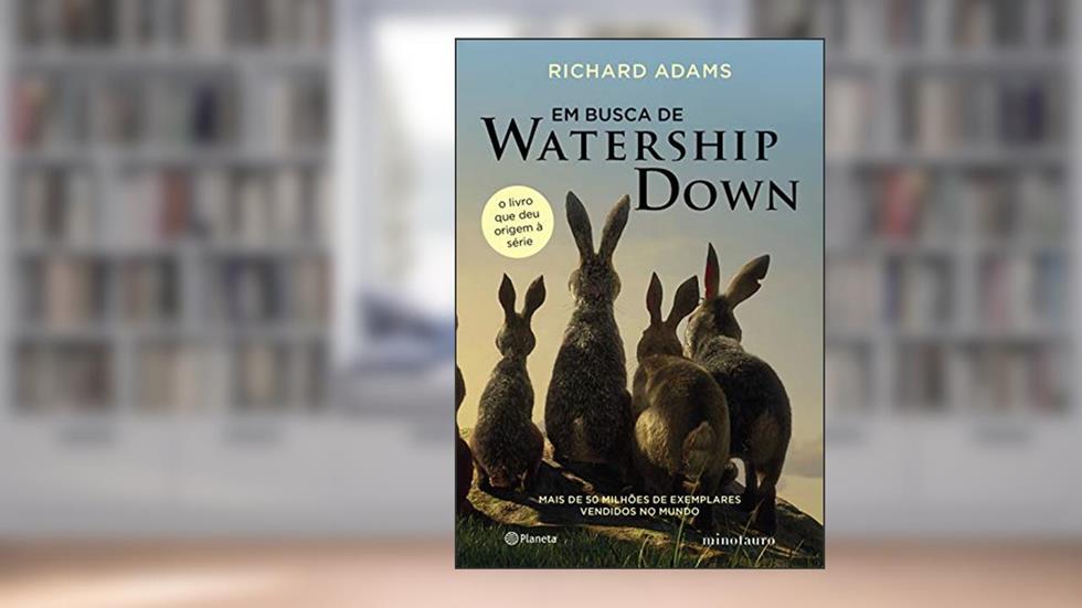 Em busca de Watership Down: O livro que deu origem à série - 3ª Edição, do autor Richard Adams