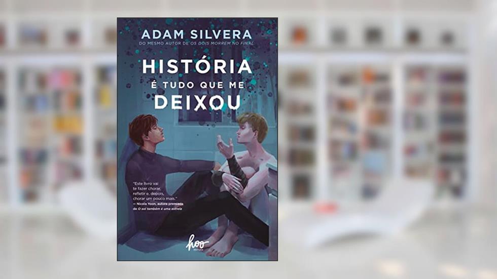História é tudo que me deixou, do autor Adam Silvera