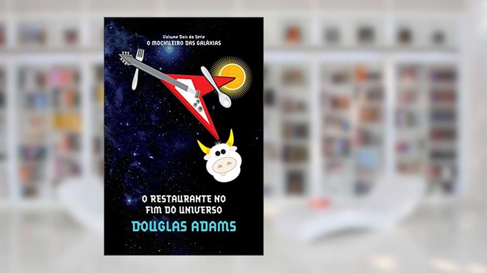 O restaurante no fim do universo (O mochileiro das galáxias - Livro 2), do autor Douglas Adams