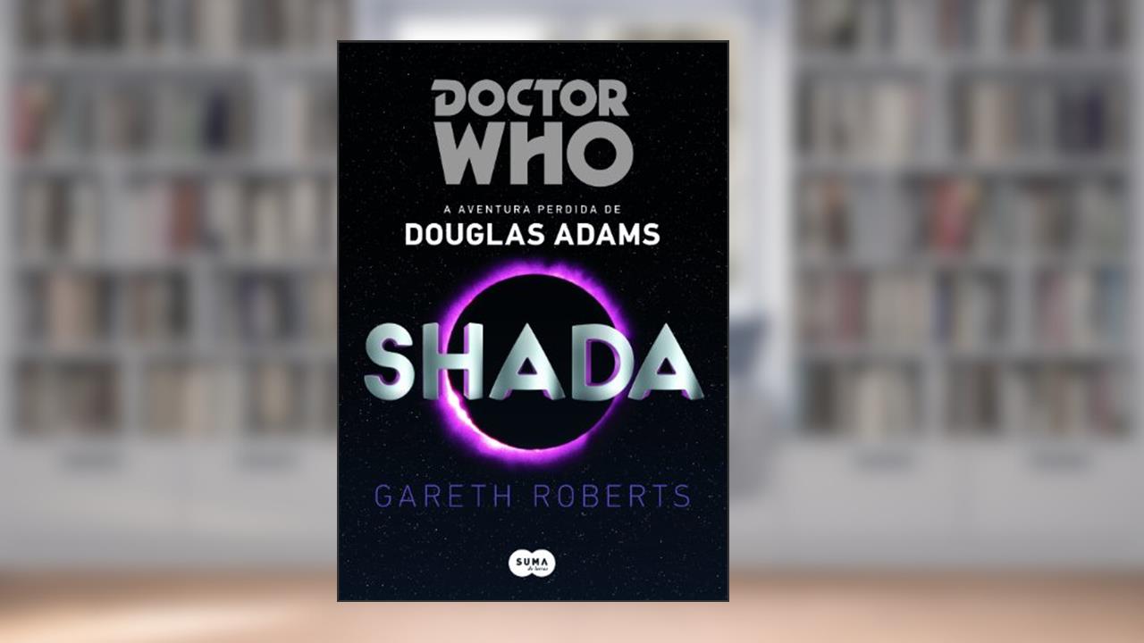 Doctor Who: Shada: A aventura perdida de Douglas Adams, do autor Douglas Adams; Gareth Roberts