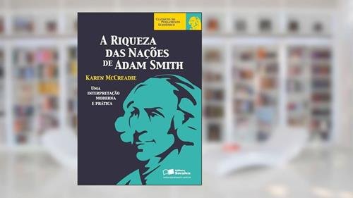 Capa de A riqueza das nações de Adam Smith: uma Interpretação Moderna e Prática, do autor Karen Mccreadie