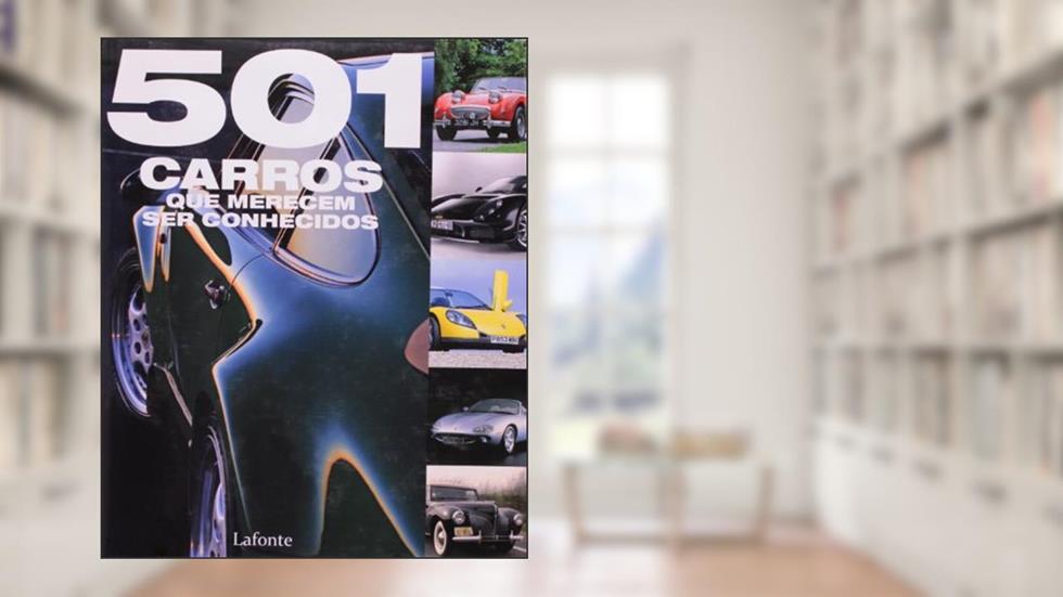501 Carros que Merecem Ser Conhecidos, do autor Fid Backhouse; Kieran Fogarty; Sal Oliver