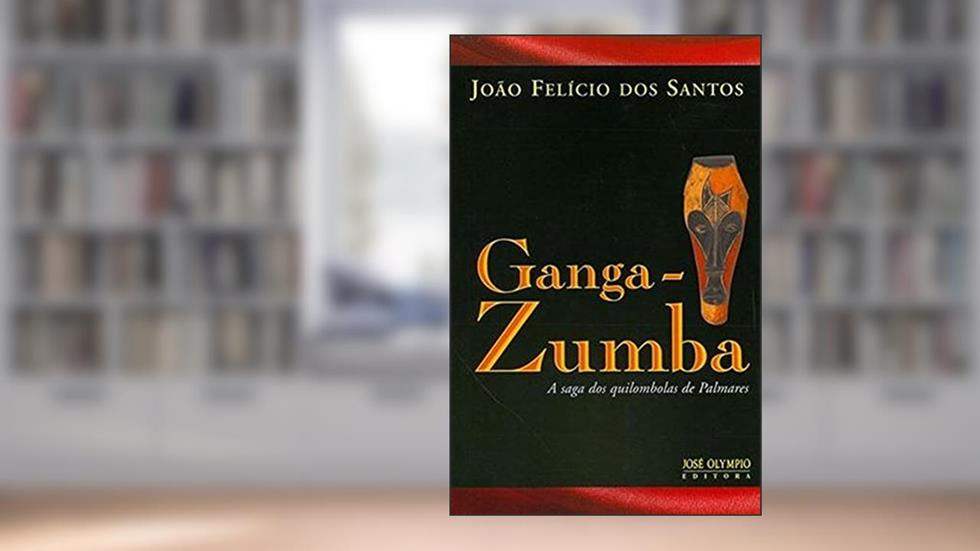 Ganga-Zumba, do autor João Felicio dos Santos