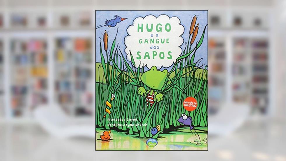 Hugo e a Gangue dos Sapos, do autor Francesca Simon