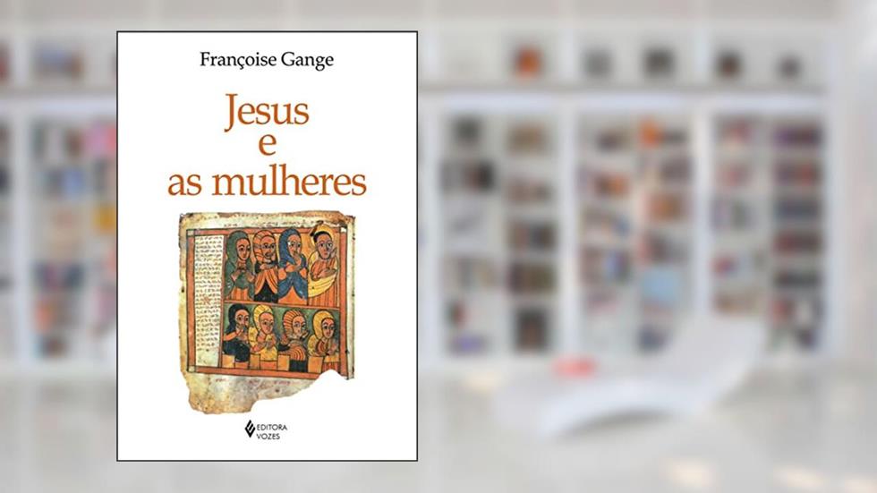 Jesus e as mulheres, do autor Françoise Gange