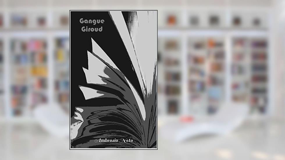 Gangue Giroud, do autor Ambrósio Neto