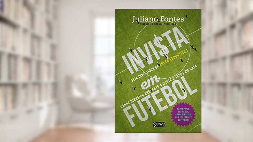 Invista em futebol, do autor Juliano Fontes