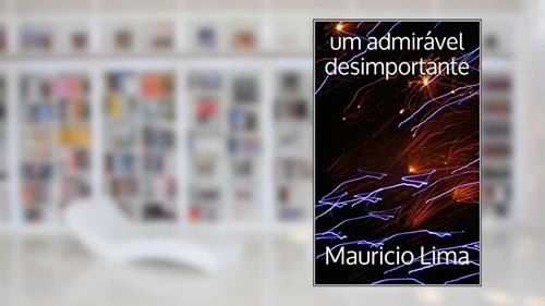 Capa de um admirável desimportante, do autor Mauricio Lima