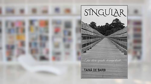 Capa de Singular: Tão claro quanto desimportante., do autor Tainá de Barbi