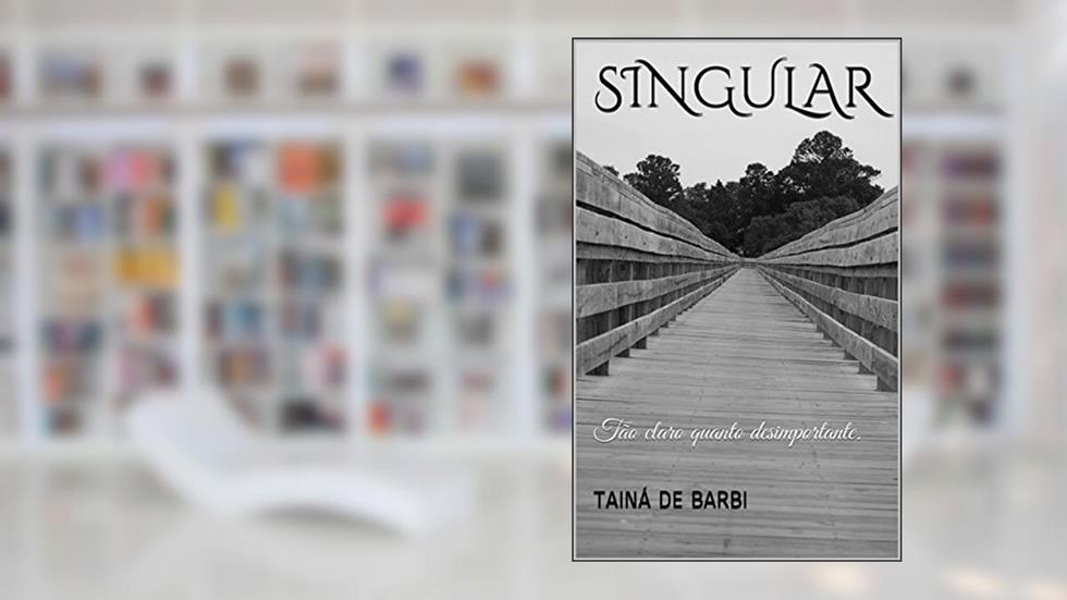Singular: Tão claro quanto desimportante., do autor Tainá de Barbi