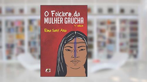 Capa de O Folclore da Mulher Gaúcha, do autor Elma Sant'Ana