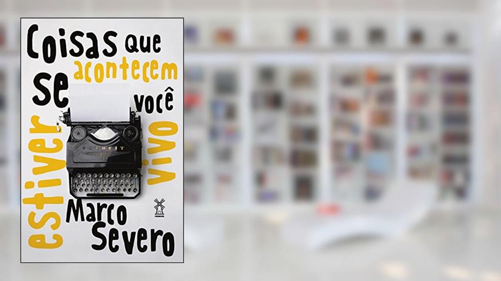 Coisas que acontecem se você estiver vivo, do autor Marco Severo