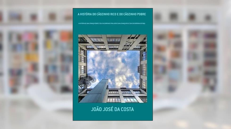 A Historia do Caozinho Rico e do Caozinho Pobre, do autor João José Da Costa