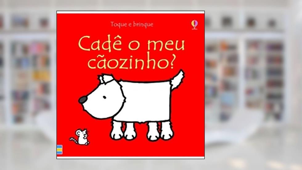 Toque e brinque : Cadê o meu cãozinho?, do autor Usborne Publishing