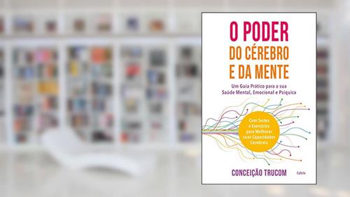 Capa de O Poder do Cérebro e da Mente: Um guia prático para sua saúde mental, psíquica e emocional. Com testes e exercícios para melhorar sua capacidade cerebral., do autor Conceição Trucom