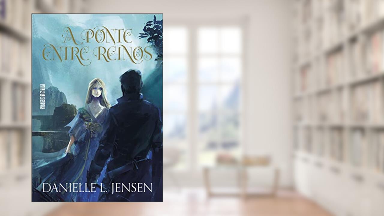 A ponte entre reinos - Sucesso no TikTok: 1, do autor Danielle L. Jensen