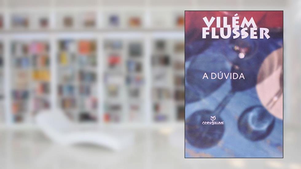 A Dúvida, do autor Vilém Flusser