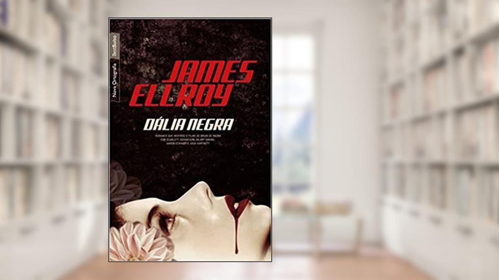 Dália Negra, do autor James Ellroy