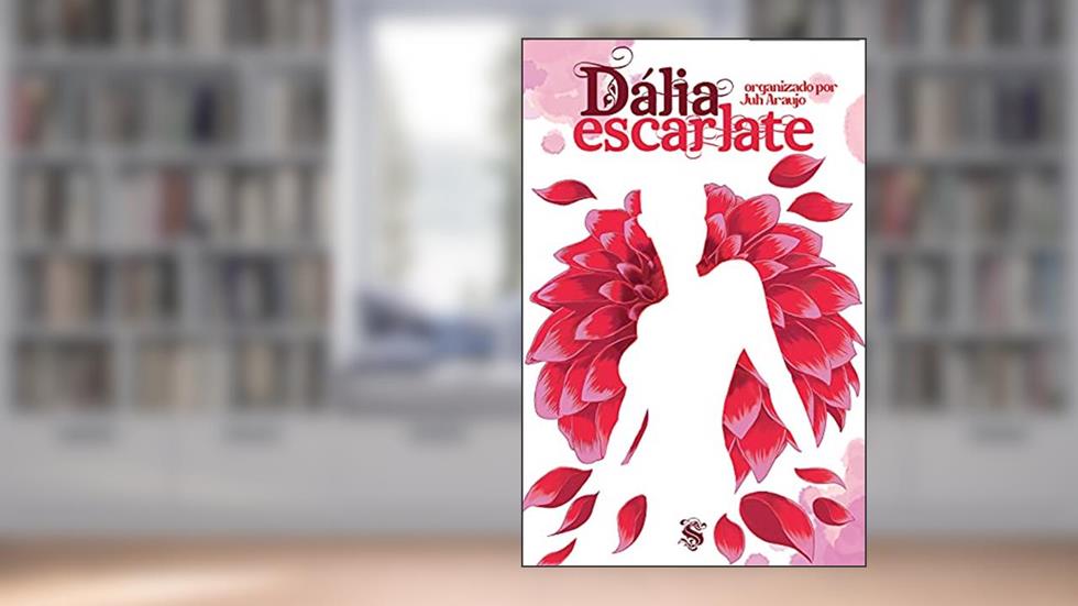 Dália Escarlate, do autor Juh Araújo