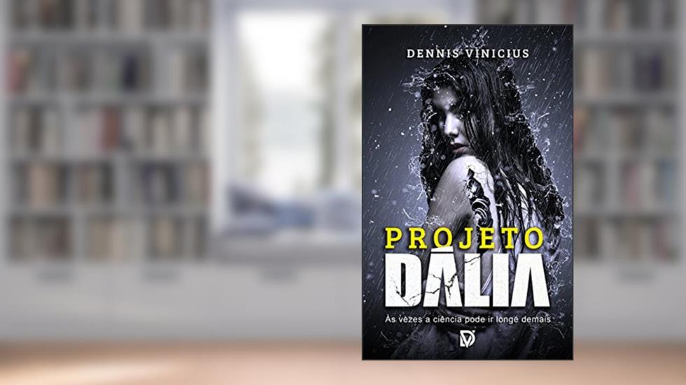 Projeto Dália, do autor Dennis Vinicius