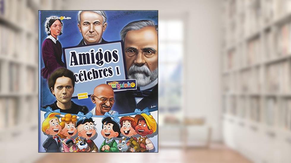 Amigos Célebres. Parte 1 - Volume 3. Coleção Entre Amigos, do autor Maria Augusta Lopes; Dalia Mateus