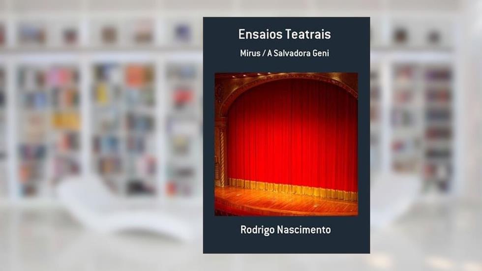 Ensaios Teatrais, do autor Rodrigo Nascimento