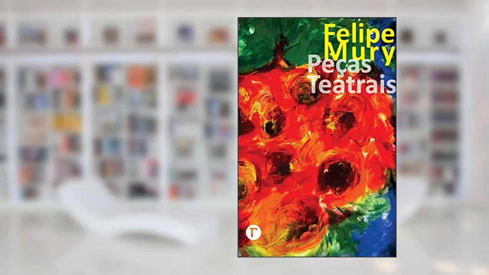 Peças Teatrais, do autor Felipe Mury