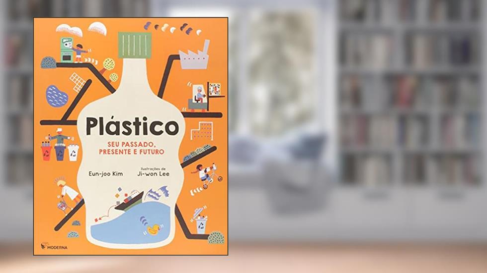 Plástico: seu passado, presente e futuro, do autor Eunji Kim