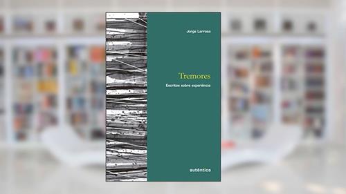 Capa de Tremores: Escritos sobre experiência, do autor Jorge Larrosa