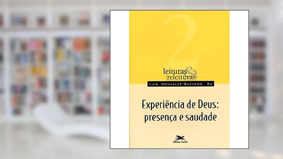 Experiência de Deus: Presença e saudade: 2, do autor Luís González-Quevedo