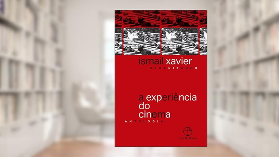 A experiência do cinema, do autor Ismail Xavier