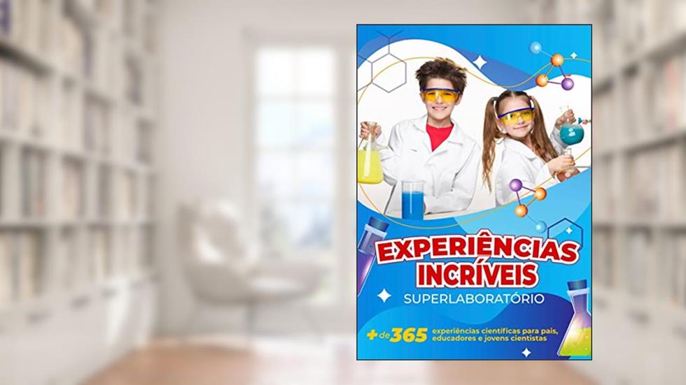 Experiências Incríveis: Superlaboratório, do autor Luis Antônio Ferreira Júnior