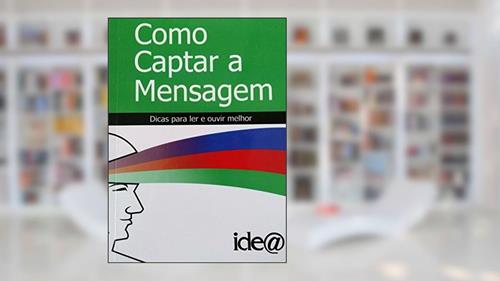 Capa de Como Captar a Mensagem: Dicas Para ler e Ouvir Melhor, do autor Carmen Lúcia Coube Zancaner; Marco Pellegatti