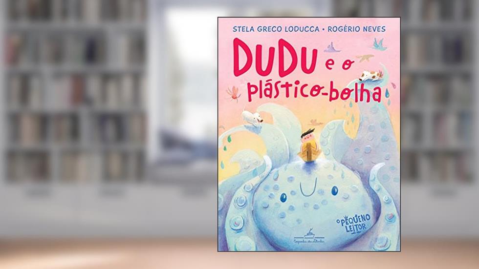 Dudu e o plástico-bolha (Nova edição), do autor Stela Greco Loducca