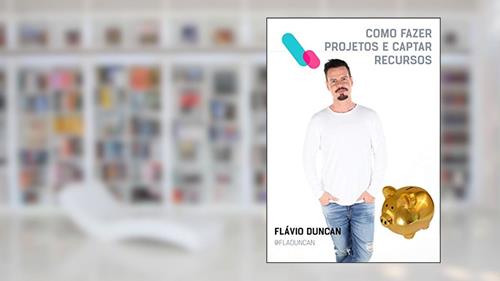 Capa de Como Fazer Projetos e Captar Recursos: Aprenda a captar recursos e Fazer Projetos, do autor Flávio Duncan