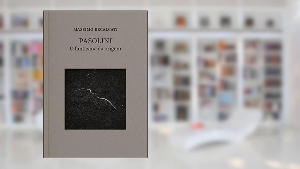Pasolini: o fantasma da origem, do autor Massimo Recalcati