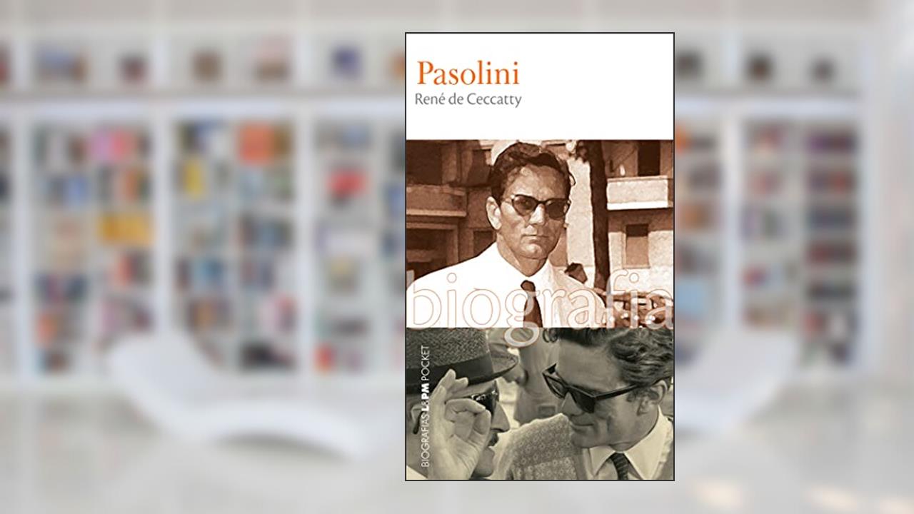 Pier Paolo Pasolini - Biografia, do autor Rene De Ceccatty