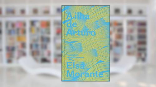 Capa de A ilha de Arturo: memórias de um garoto, do autor Elsa Morante