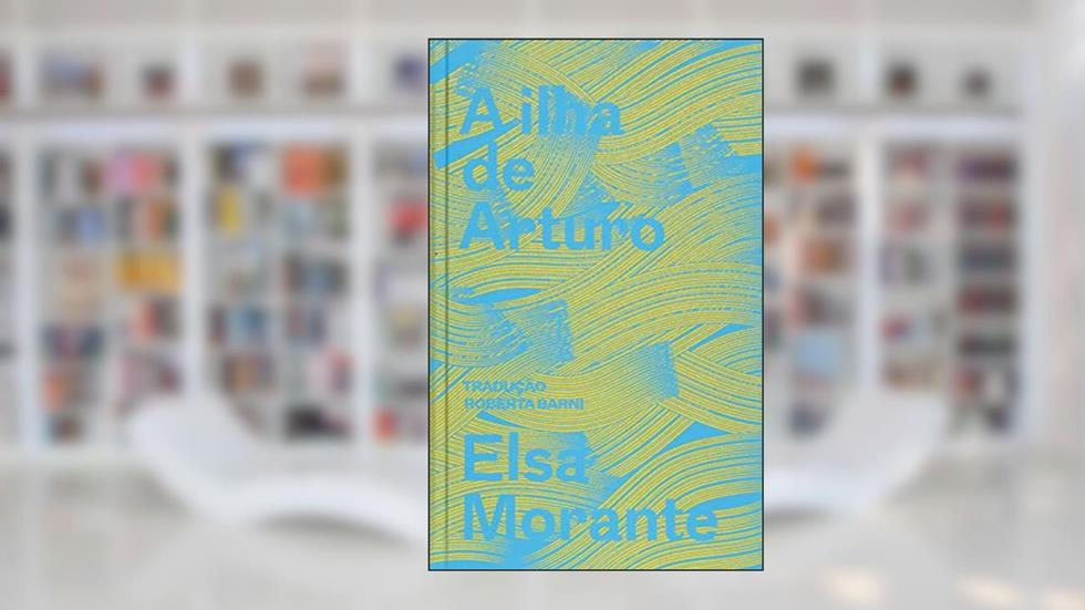 A ilha de Arturo: memórias de um garoto, do autor Elsa Morante