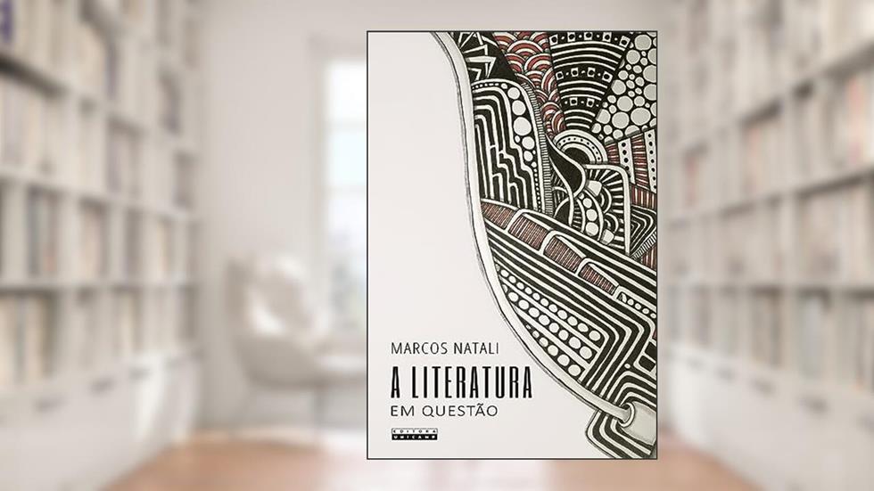 Literatura em questão: Sobre a responsabilidade da instituição literária, do autor Marcos Natali