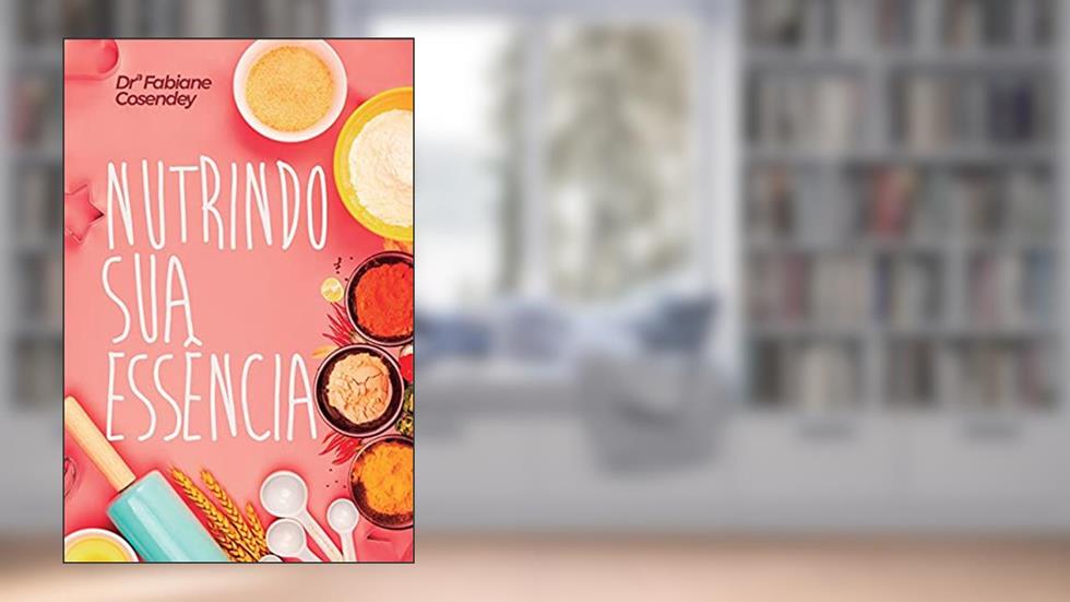 Nutrindo sua essência, do autor Fabiane Cosendey