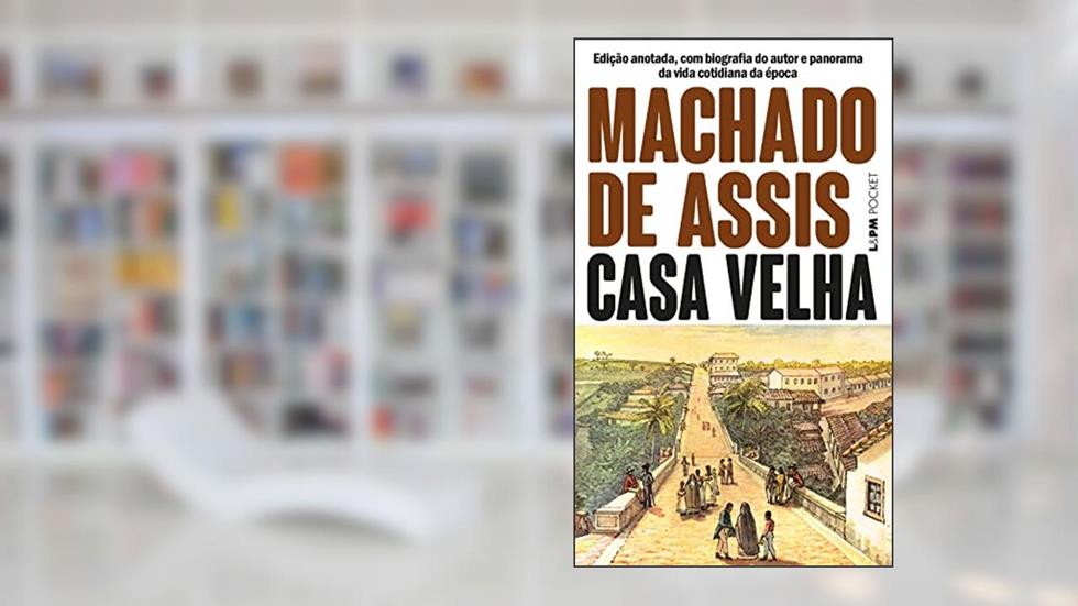 Casa Velha, do autor Machado de Assis