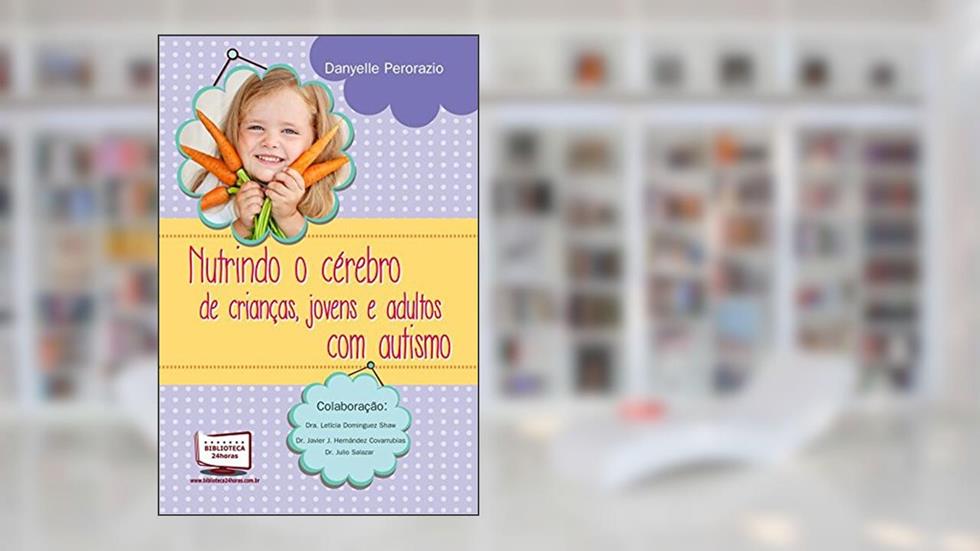 Nutrindo o Cérebro de Crianças, Jovens e Adultos com Autismo, do autor Danyelle Perorazio