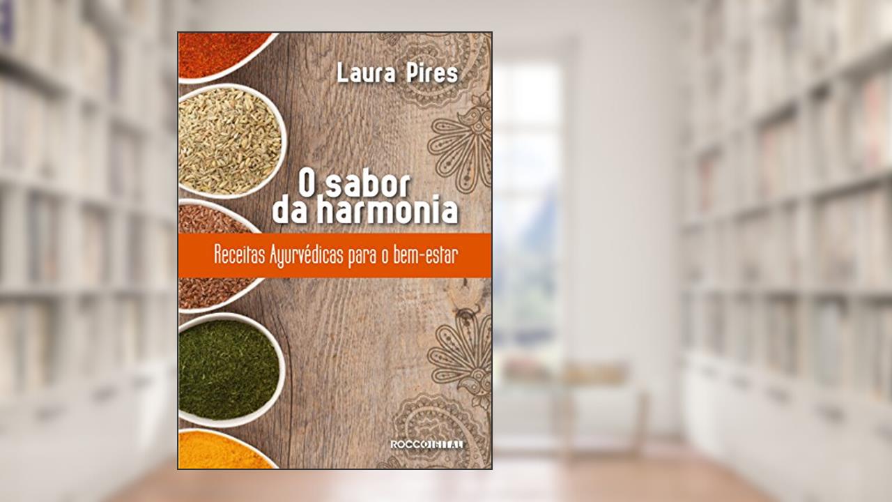 Capa de O sabor da harmonia: Receitas Ayurvédicas para o bem-estar, do autor Laura Pires
