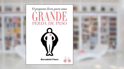 Capa de O pequeno livro para uma grande perda de peso, do autor Bernadette Fisers