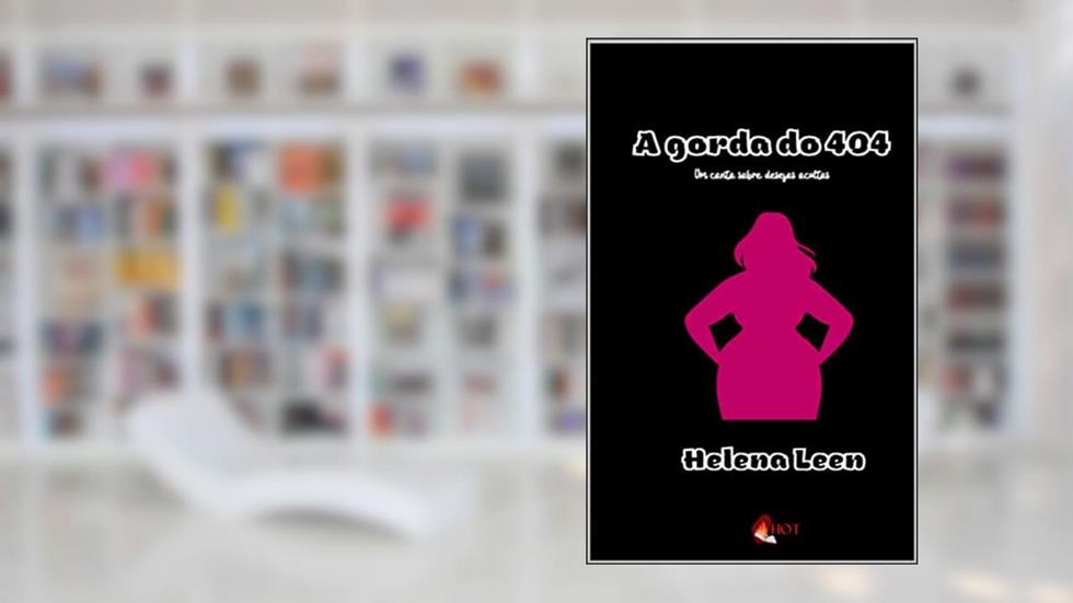 A Gorda do 404, do autor Helena Leen