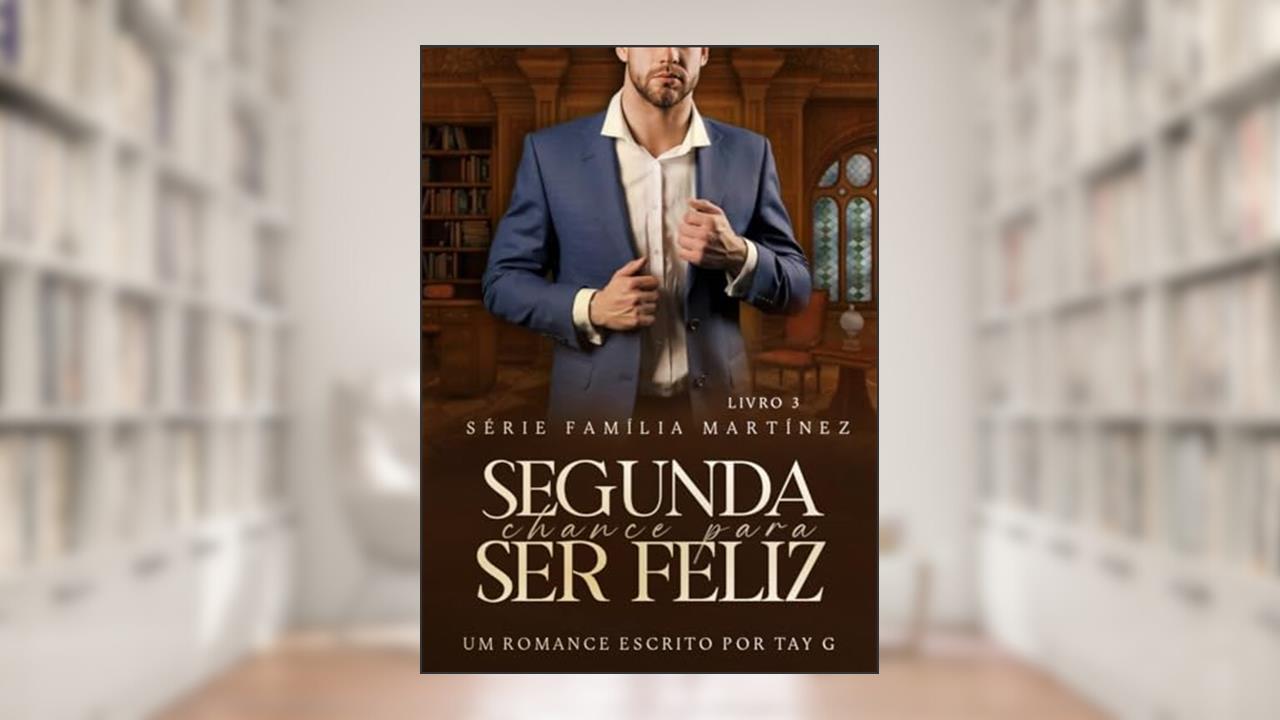 Segunda chance para ser feliz (Família Martinez Livro 3), do autor Tay G