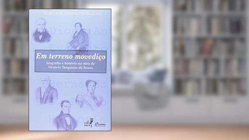Capa de Terreno Movediço. Biografia e História na Obra de Octávio Tarquínio de Sousa, do autor Marcia de Almeida Gonçalves